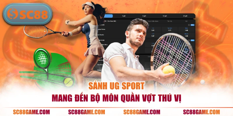 Sảnh UG Sport mang đến bộ môn quần vợt thú vị